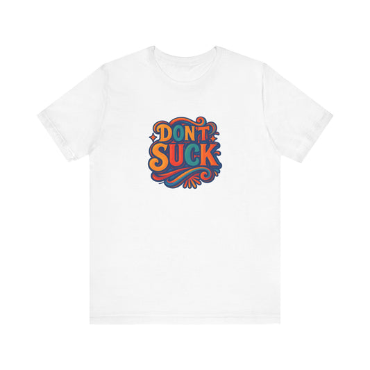 'Don't Suck' Unisex Jersey Short Sleeve T-Shirt